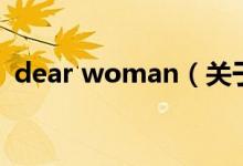 dear woman（關于dear woman的介紹）